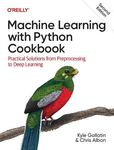 Machine Learning with Python Cookbook – Practical Solutions from Preprocessing to Deep Learning
