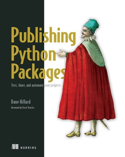 Publishing Python Packages - Test, share, and automate your projects