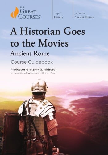 A Historian Goes to the Movies – Ancient Rome (The Great Courses)