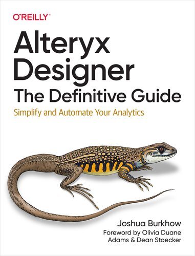 Alteryx Designer – The Definitive Guide – Simplify and Automate Your Analytics