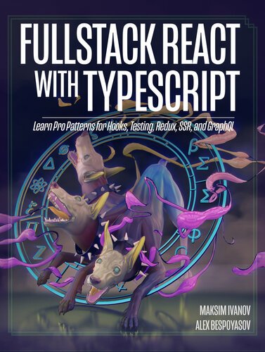 Fullstack React with TypeScript – Learn Pro Patterns for Hooks, Testing, Redux, SSR, and GraphQL