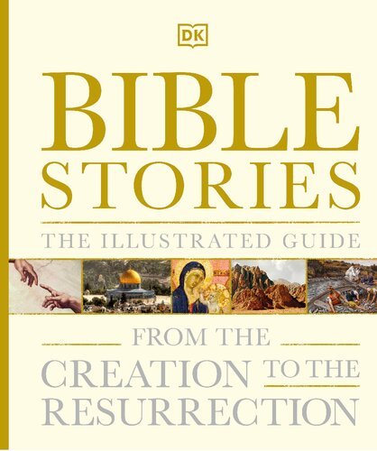 Bible Stories The Illustrated Guide – From the Creation to the Resurrection By DK