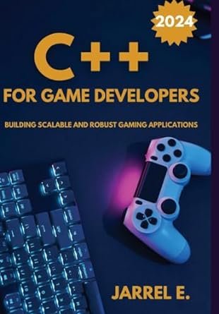 C++ for Game Developers – Building Scalable and Robust Gaming Applications