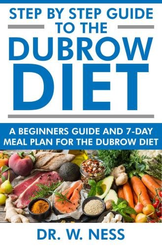 Step by Step Guide to the Dubrow Diet – A Beginners Guide and 7-Day Meal Plan for the Dubrow Diet