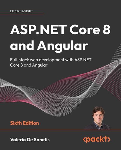 ASP.NET Core 8 and Angular – Full-stack web development with ASP.NET Core 8 and Angular, 6th Edition