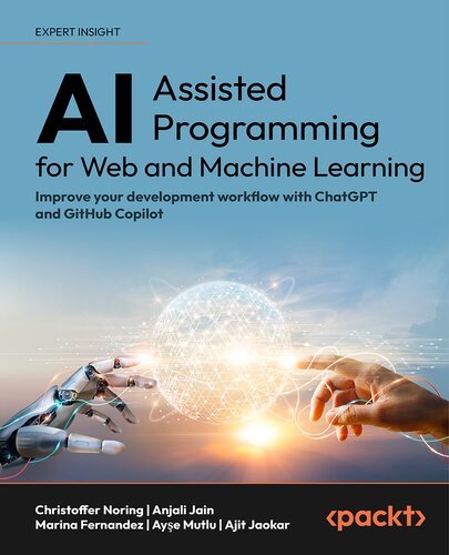 AI-Assisted Programming for Web and Machine Learning – Improve your development workflow with ChatGPT and GitHub Copilot