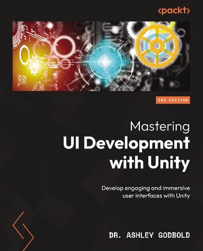 Mastering UI Development with Unity – Develop engaging and immersive user interfaces with Unity, 2nd Edition