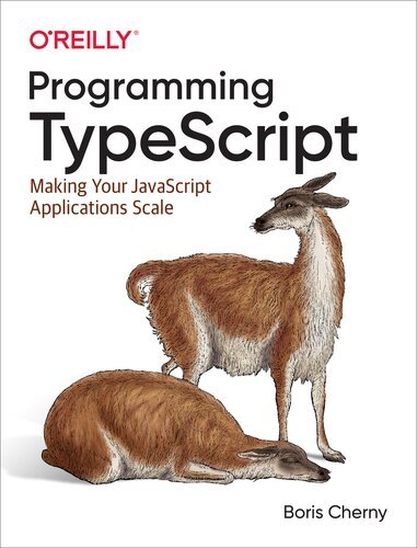 Programming TypeScript – Making Your JavaScript Applications Scale By Boris Cherny