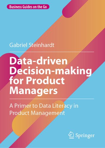 Data-driven Decision-making for Product Managers – A Primer to Data Literacy in Product Management