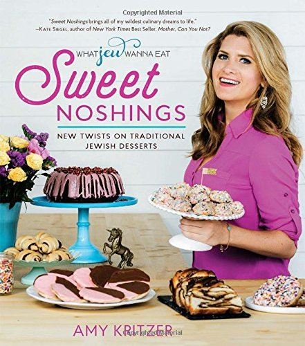 Sweet Noshings – New Twists on Traditional Jewish Desserts